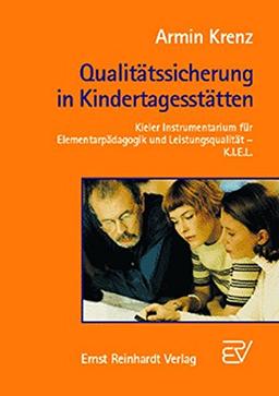 Qualitätssicherung in Kindertagesstätten: Kieler Instrumentarium für Elementarpädagogik und Leistungsqualität -- K.I.E.L.