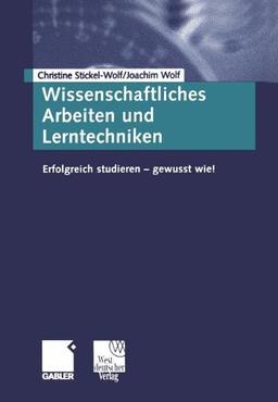 Wissenschaftliches Arbeiten und Lerntechniken. Erfolgreich studieren - gewusst wie!