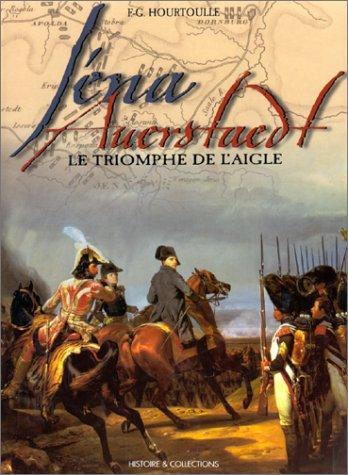 IENA, AUERSTAEDT. Le Triomphe de l'Aigle