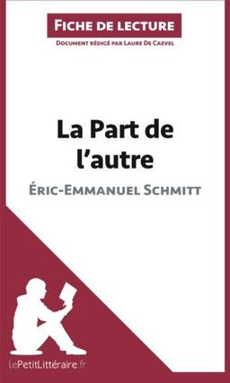 La Part de l'autre d'Eric-Emmanuel Schmitt (Fiche de lecture) : Analyse complète et résumé détaillé de l'oeuvre