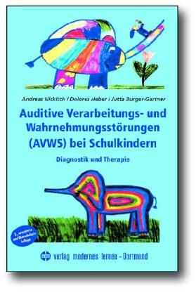 Auditive Verarbeitungs- und Wahrnehmungsstörungen bei Schulkindern. Diagnostik und Therapie