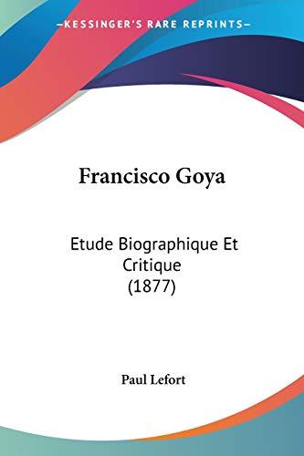 Francisco Goya: Etude Biographique Et Critique (1877)