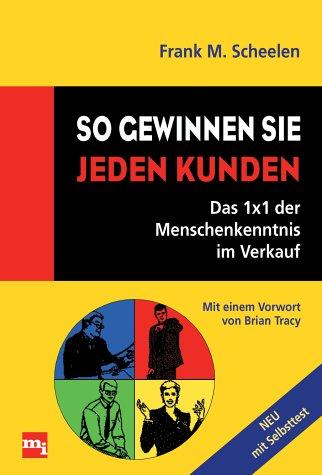 So gewinnen Sie jeden Kunden. Das 1 × 1 der Menschenkenntnis im Verkauf