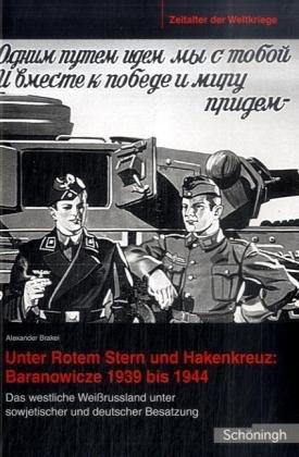 Zeitalter der Weltkriege 05. Unter Rotem Stern und Hakenkreuz: Branovicze 1939-1944: Das westliche Weißrussland unter sowjetischer und deutscher Besatzung: BD 5