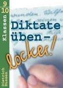 Diktate üben - locker!, neue Rechtschreibung, Klassen 9-10