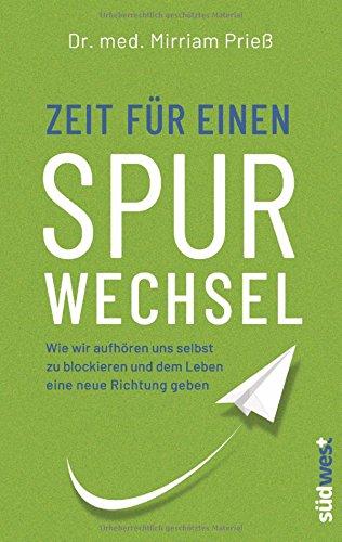 Zeit für einen Spurwechsel: Wie wir aufhören uns selbst zu blockieren und dem Leben eine neue Richtung geben