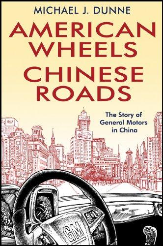 American Wheels, Chinese Roads: The Story of General Motors in China