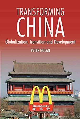 Transforming China: Globalization, Transition and Development (2004Anthem Studies in Political Economy and Globalization)