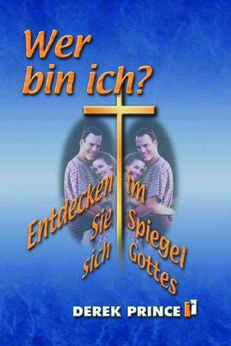 Wer bin Ich? Entdecken Sie sich im Spiegel Gottes