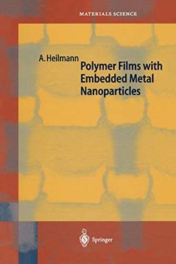 Polymer Films with Embedded Metal Nanoparticles (Springer Series in Materials Science, 52, Band 52)