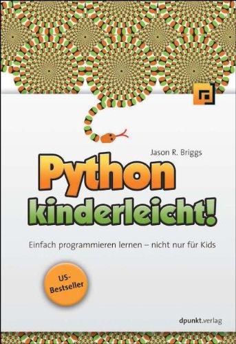 Python kinderleicht!: Einfach programmieren lernen - nicht nur für Kids