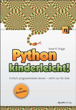 Python kinderleicht!: Einfach programmieren lernen - nicht nur für Kids