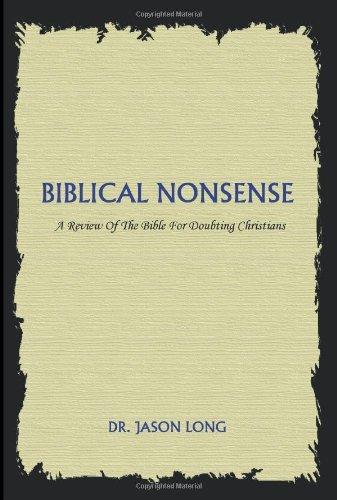 Biblical Nonsense: A Review of the Bible for Doubting Christians