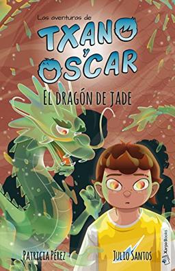 Txano y Óscar 3 - El dragón de jade: Libros de aventuras y misterio para niños (7 - 12 años) (Las aventuras de Txano y Óscar, Band 3)