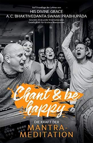 Chant and be happy: Die Kraft der Mantra-Meditation