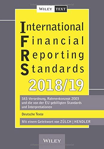 International Financial Reporting Standards (IFRS) 2018/2019: IAS-Verordnung, Rahmenkonzept 2003 und die von der EU gebilligten Standards und Interpretationen - deutsche Texte