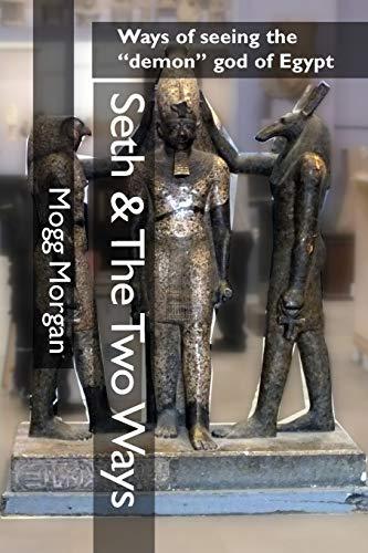 Seth & The Two Ways: Ways of seeing the "demon" god of Egypt