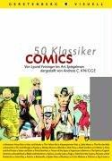 50 Klassiker Comics. Von Lyonel Feininger bis Art Spiegelman