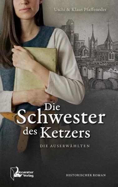 Die Schwester des Ketzers: Die Auserwählten