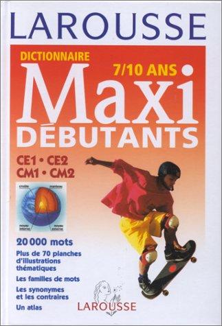 Dictionnaire maxi débutants, 7-10 ans, CE1-CE2-CMI-CM2