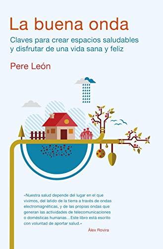 La buena onda : claves para crear espacios saludables y disfrutar de una vida sana y feliz (Divulgación)