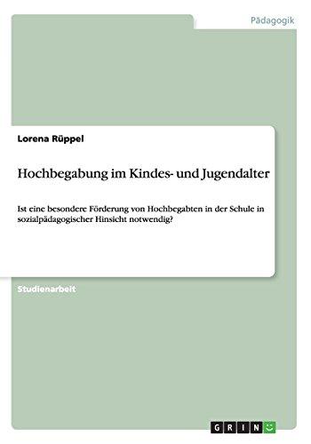 Hochbegabung im Kindes- und Jugendalter: Ist eine besondere Förderung von Hochbegabten in der Schule in sozialpädagogischer Hinsicht notwendig?