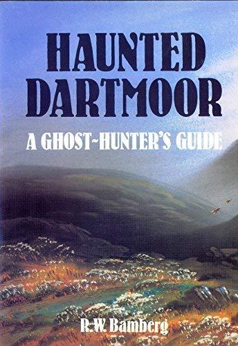 Haunted Dartmoor: A Ghost-hunter's Companion