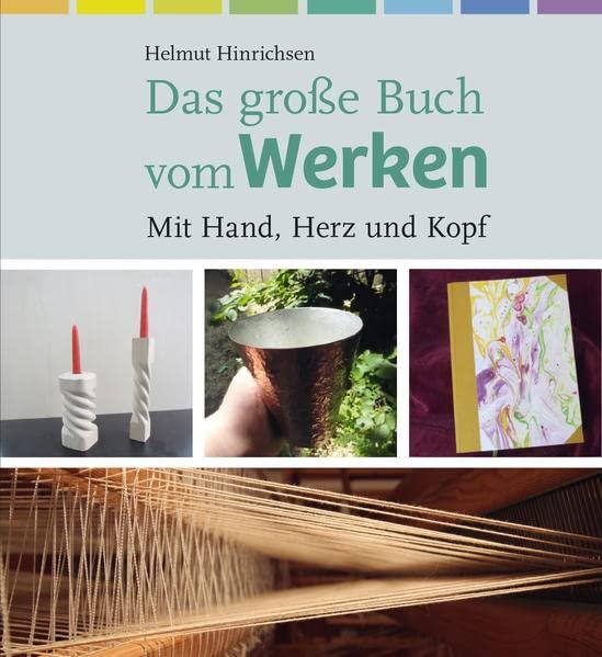 Das große Buch vom Werken: Mit Hand, Herz und Kopf