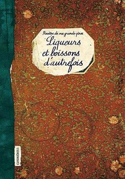 Liqueurs et boissons d'autrefois : recettes de nos grands-pères