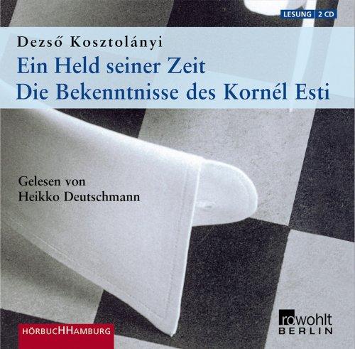 Ein Held seiner Zeit: Die Bekenntnisse des Kornél Esti: 2 CDs