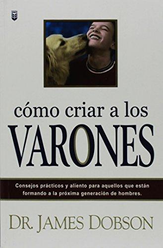 Cmo Criar a Los Varones: Bringing Up Boys