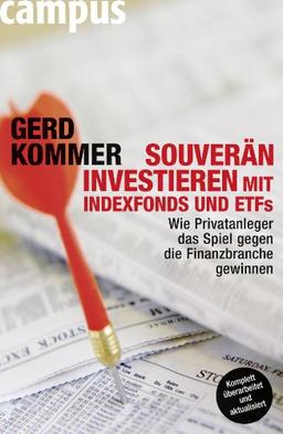 Souverän investieren mit Indexfonds und ETFs: Wie Privatanleger das Spiel gegen die Finanzbranche gewinnen