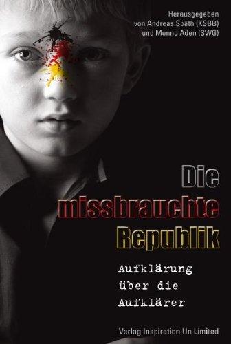 Die missbrauchte Republik: Aufklärung über die Aufklärer