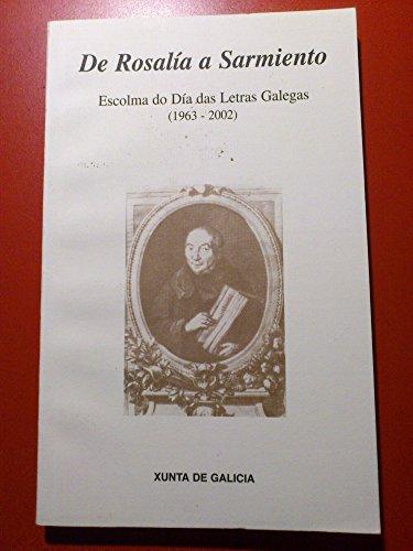 De Rosalía a Sarmiento.Escolma do Dia Das Letras Galegas 1963-2002