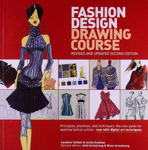 Fashion Design Drawing Course: Principles, Practice, and Techniques: The New Guide for Aspiring Fashion Artists