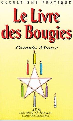 Le livre des bougies : rituels de grâce, des cierges de pouvoir, des chandelles astrales