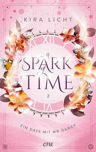 A Spark of Time - Ein Date mit Mr Darcy: Die spannende Fortsetzung der Zeitreise-Romantasy: Für alle Fans von Bridgerton & Jane Austen (Erstauflage ... (A Spark of Time-Dilogie, Band 2)