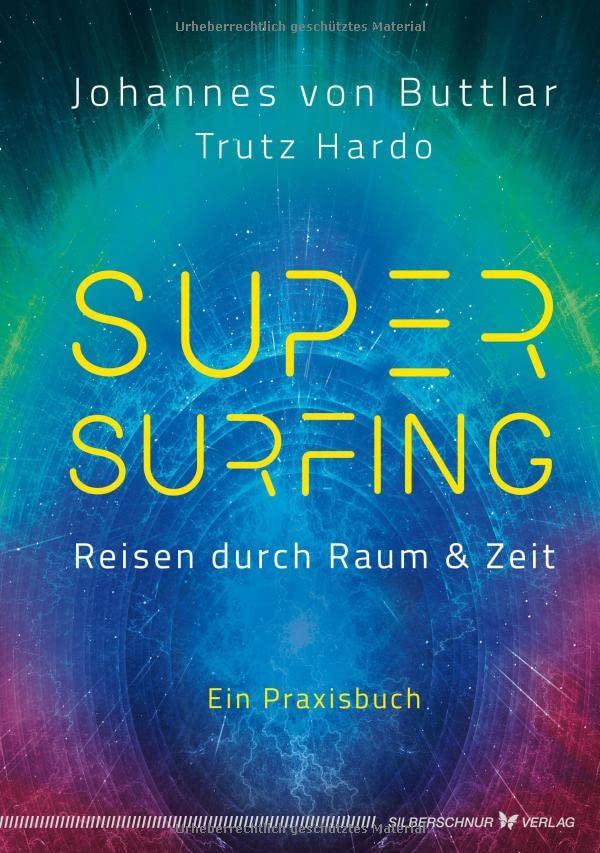 Supersurfing – Reisen durch Raum & Zeit: Ein Praxisbuch