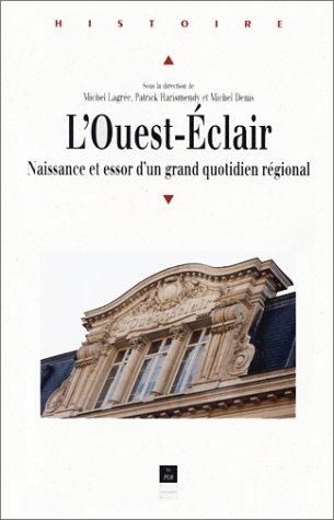 L'Ouest-Eclair : naissance et essor d'un grand quotidien régional, 1899-1933