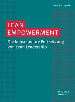 Lean Empowerment: Die konsequente Fortsetzung von Lean Leadership