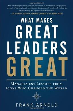 What Makes Great Leaders Great: Management Lessons from Icon