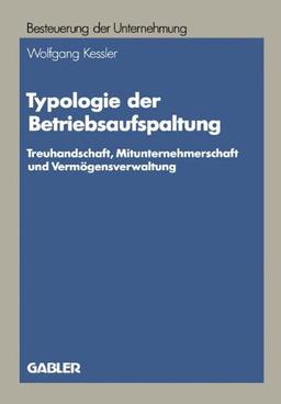 Typologie der Betriebsaufspaltung. Treuhandschaft, Mitunternehmerschaft und Vermögensverwaltung