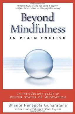 Beyond Mindfulness in Plain English: An Introductory Guide to Deeper States of Meditation