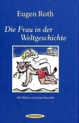 Die Frau in der Weltgeschichte. Ein heiteres Buch