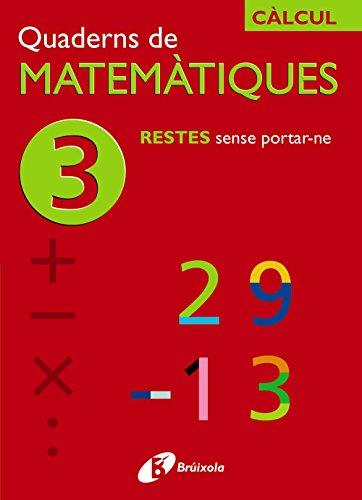 3 Restes sense portar-ne (Català - Material complementari - Quaderns de Matemàtiques)