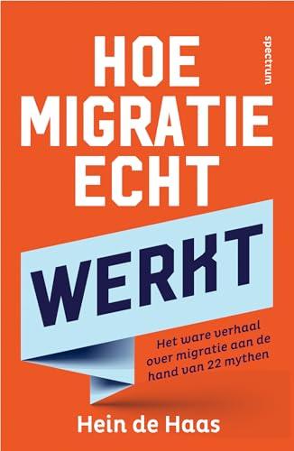 Hoe migratie echt werkt: het ware verhaal over migratie aan de hand van 22 mythen