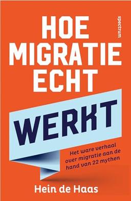 Hoe migratie echt werkt: het ware verhaal over migratie aan de hand van 22 mythen