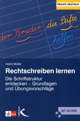 Rechtschreiben lernen: Die Schriftstruktur entdecken - Grundlagen und Übungsvorschläge