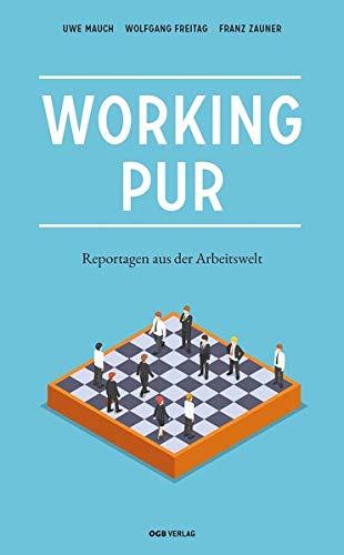 Working pur: Reportagen aus der Arbeitswelt (Studien und Berichte)