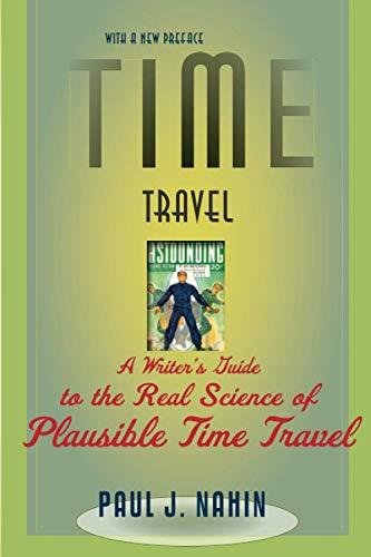 Time Travel: A Writer's Guide to the Real Science of Plausible Time Travel